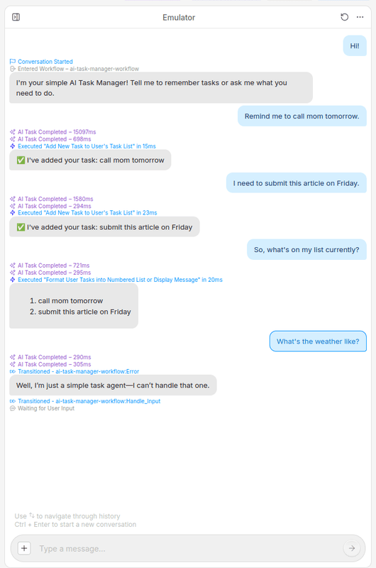 Screenshot of the Botpress Emulator chat interface showing a live conversation with an AI task manager agent, where the system message states I’m your simple AI Task Manager and invites the user to remember tasks, followed by user messages such as Remind me to call mom tomorrow and I need to submit this article on Friday, with corresponding system confirmations indicating tasks were added and execution timing logs like AI Task Completed and Executed Add New Task to User’s Task List. The conversation then shows the user asking So, what’s on my list currently, and the agent responding with a numbered list containing call mom tomorrow and submit this article on Friday, after which the user asks What’s the weather like and the agent replies that it cannot handle that request, displaying a fallback message and a transition back to waiting for user input, with timestamps, execution details, and workflow transition labels visible alongside each system action.